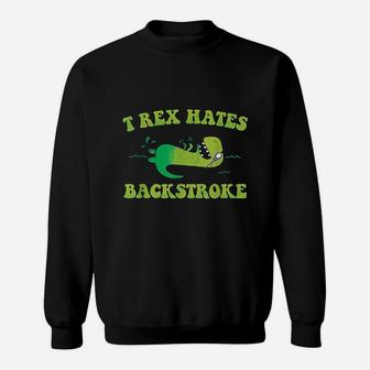 T Rex Hates Backstroke Funny Swimmer Dinosaur Swim Strokes Sweatshirt | Crazezy CA