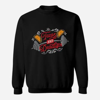 Tacos And Deadlifts Workout Fitness Weightlifting Sweatshirt | Crazezy