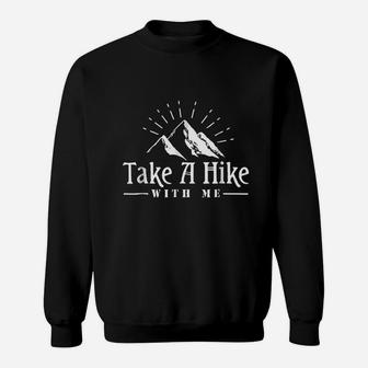 Take A Hike With Me Adventure Hiking Funny Camping Sweatshirt | Crazezy CA