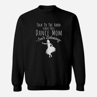Talk To The Hand Cool Dance Mom Graphic Sweatshirt | Crazezy CA