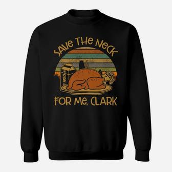 Thanksgiving Save The Neck For Me, Clark Turkey Meat Lovers Sweatshirt | Crazezy