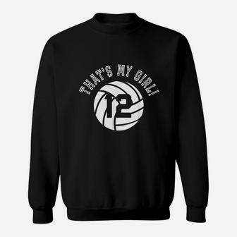 Thats My Girl 12 Volleyball Player Mom Or Dad Gift Sweatshirt | Crazezy