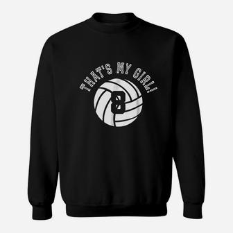 Thats My Girl 8 Volleyball Player Mom Or Dad Gift Sweatshirt | Crazezy