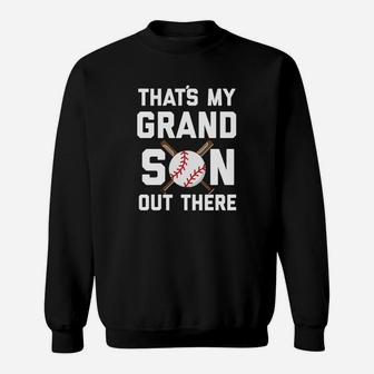 Thats My Grandson Out There Funny Baseball Grandpa Sweatshirt | Crazezy CA