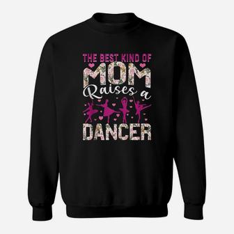 The Best Kind Of Mom Raises A Dancer Dance Mom Sweatshirt | Crazezy AU