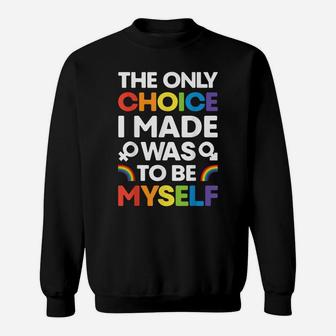 The Only Choice I Made T Shirt Gay Pride Lgbt Rainbow Flag Sweatshirt | Crazezy