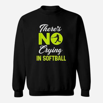 There Is No Crying In Softball Funny Softball Sweatshirt | Crazezy