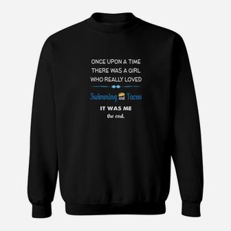 There Was A Girl Who Really Loved Swimming And Tacos Sweatshirt | Crazezy