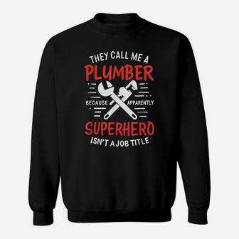 They Call Me A Plumber Because Apparently Superhero Isn't A Sweatshirt | Crazezy