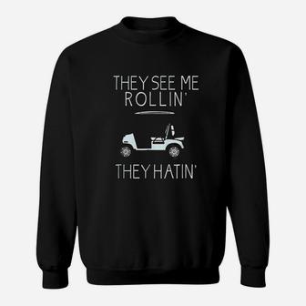 They See Me Rolling They Hatin Funny Golfers Sweatshirt | Crazezy DE