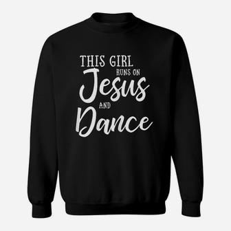 This Girl Runs On Jesus And Dance Christian Gift Sweatshirt | Crazezy