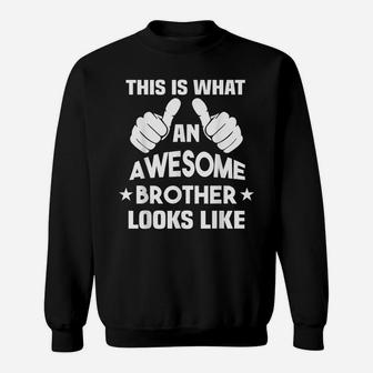 This Is What An Awesome Brother Looks Like Gift Sweatshirt | Crazezy