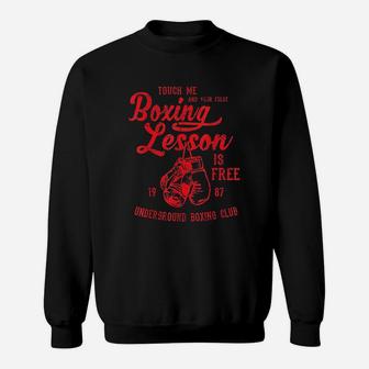 Touch Me And Your First Boxing Lesson Is Free Funny Sweatshirt | Crazezy