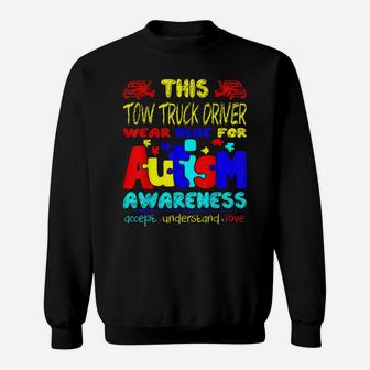 Tow Truck Driver Wear Blue For Autism Awareness Tshirt Sweatshirt | Crazezy