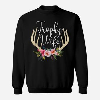 Trophy Wife Cute Deer Antlers Flowers Hunters Wife Hunting Sweatshirt | Crazezy CA