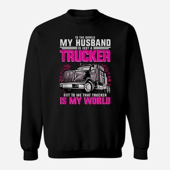Trucker Wife Trucker Is My World Gift Sweatshirt | Crazezy