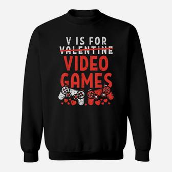 V Is For Video Games Funny Valentines Day Gamer Boy Men Gift Sweatshirt | Crazezy