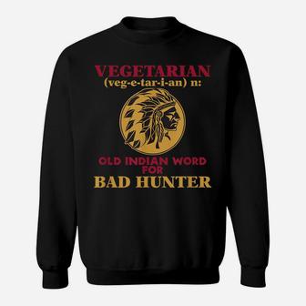 Vegetarian Old Indian Word For Bad Hunter T-Shirt Sweatshirt | Crazezy