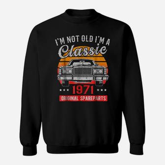 Vintage 47Th Birthday I'm Not Old I'm A Classic 1971 Sweatshirt | Crazezy UK