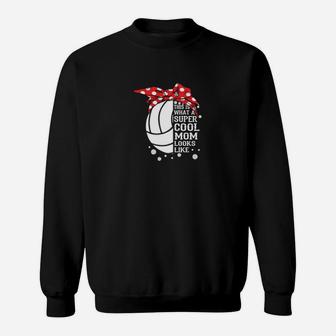 Volleyball What A Super Cool Mom Looks Like Sweatshirt | Crazezy UK