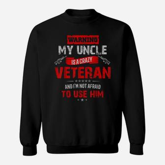 "Warning My Uncle Is A Crazy Veteran" Veterans Day Sweatshirt | Crazezy CA