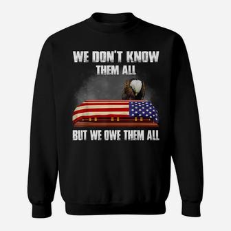 We Don't Know Them All But We Owe Them All Eagle Us Army Sweatshirt | Crazezy