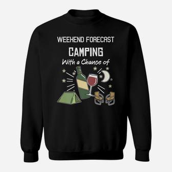Weekend Forecast Camping With A Chance Of Wine Funny Sweatshirt | Crazezy
