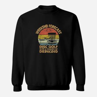 Weekend Forecast Disc Golf Funny Discgolf Gift Father Sweatshirt | Crazezy