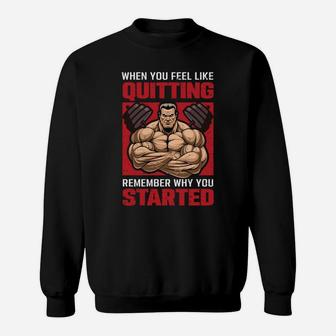 When You Feel Like Quitting Remember Why You Started Fitness Sweat Shirt | Crazezy DE
