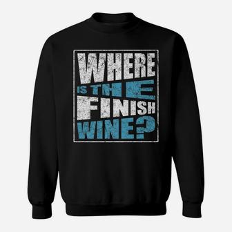 Where Is The Finish Wine Running Drinking Distressed Sweatshirt | Crazezy AU
