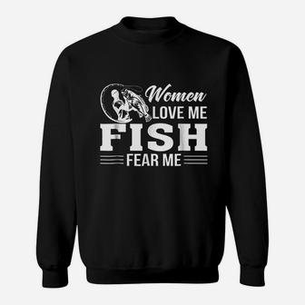 Women Love Me Fish Fear Me Fishing Men Funny Sweatshirt | Crazezy AU