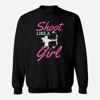 Womens Archery Shoot Like A Girl Bow Hunting Hunter Archer Gift Sweatshirt | Crazezy CA