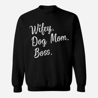 Womens Funny Dog Mom Saying Cute Gift For Dog Lovers Sweatshirt | Crazezy