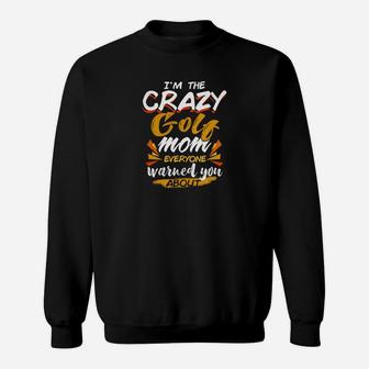 Womens Golf Mom Im The Crazy Golf Mom Gift Funny Sweatshirt | Crazezy AU