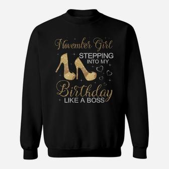 Womens November Girl Stepping Into My Birthday Like A Boss Birthday Sweatshirt | Crazezy