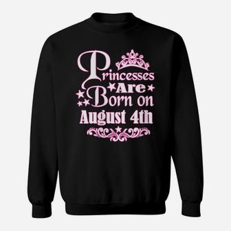 Womens Princesses Are Born On August 4Th Princess Girls Birthday Sweatshirt | Crazezy