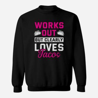 Works Out But Clearly Loves Tacos Funny Gym Sweatshirt | Crazezy