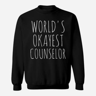 World's Okayest Counselor Gift Funny Sarcastic Sweatshirt | Crazezy DE