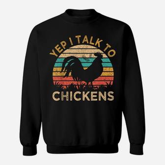 Yep I Talk To Chickens Vintage Funny Chicken Farmer Gift Sweatshirt | Crazezy