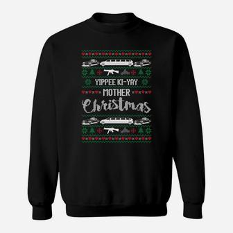 Yipee Ki-Yay Funny Christmas Mother Ugly Christmas Sweaters Sweatshirt Sweatshirt | Crazezy