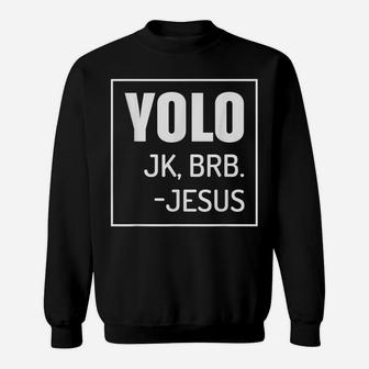 Yolo Jk Brb Jesus Quotes Christ Risen Easter Day Sweatshirt | Crazezy UK