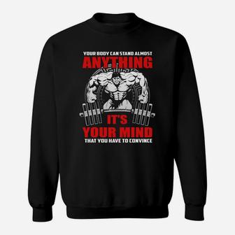 Your Body Can Stand Almost Anything Gymnastic It Is Your Mind That You Have To Convince Sweat Shirt | Crazezy UK