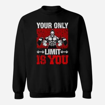 Your Only Limit Is You Fitness Motivational Quote Sweat Shirt | Crazezy CA