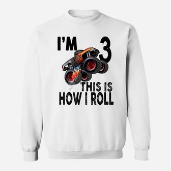 3Rd Birthday Monster Truck - This Is How I Roll Sweatshirt | Crazezy