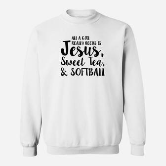 All A Girl Really Needs Is Jesus Sweet Tea Softball Sweatshirt | Crazezy
