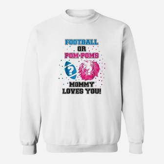 Baby Gender Reveal Football Or Pom Pom Mommy Loves You Sweatshirt | Crazezy