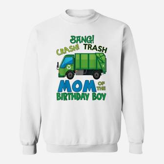 Bang Crash Trash Mom Garbage Truck Birthday Family Party Sweatshirt | Crazezy