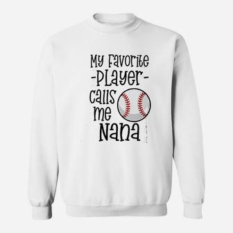 Baseball Nana My Favorite Player Calls Me Nana Grandma Gift Sweatshirt | Crazezy CA