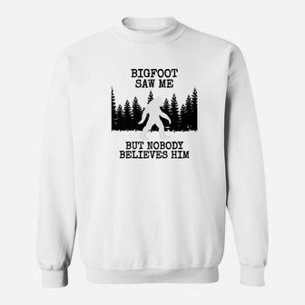 Bigfoo Saw Me Nobody Believes Him Hunting Hiking Sweatshirt | Crazezy