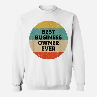 Business Owner Shirt | Best Business Owner Ever Sweatshirt | Crazezy CA